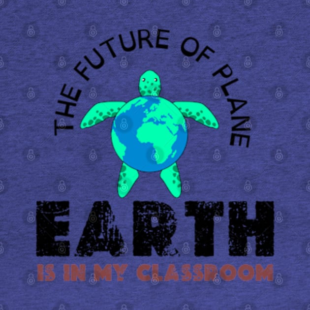 THE FUTURE OF PLANE EARTH IS IN MY CLASSROOM by graphicaesthetic ✅